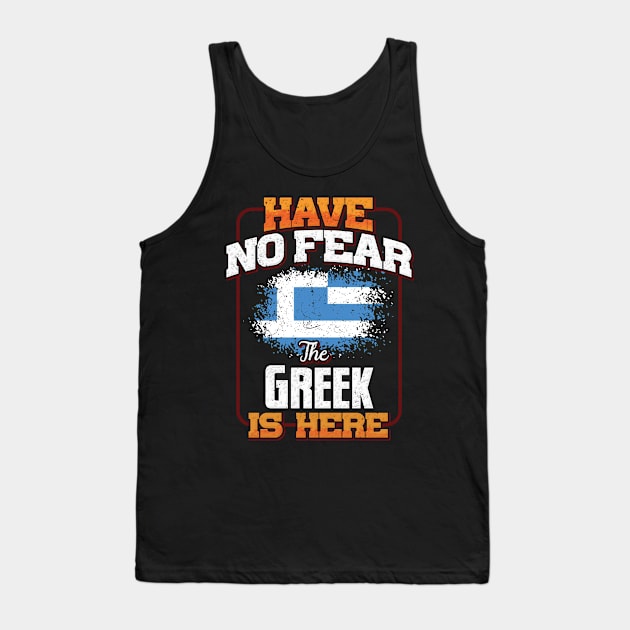 Greek Flag  Have No Fear The Greek Is Here - Gift for Greek From Greece Tank Top by Country Flags